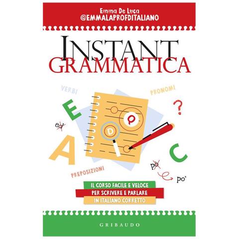 Emma De Luca - Instant grammatica. Il corso facile e veloce per scrivere e parlare italiano corretto - Foto 1
