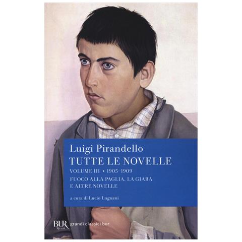 Luigi Pirandello - Tutte le novelle. Vol. 3: 1905-1909: Fuoco alla paglia, La Giara e altre novelle - Foto 1