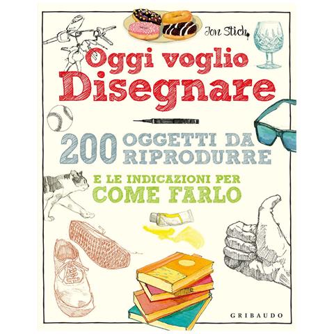 Jon Stich - Oggi voglio disegnare. 200 oggetti da riprodurre e le indicazioni per come farlo. Ediz. a colori - Foto 1