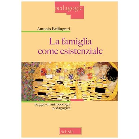Antonio Bellingreri - La famiglia come esistenziale. Saggio di antropologia pedagogica. Nuova ediz. - Foto 1