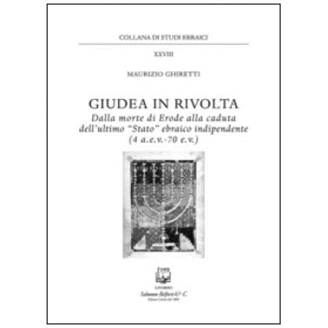 Maurizio Ghiretti - "Giudea in rivolta. Dalla morte di Erode alla caduta dell'ultimo "Stato" ebraico indipendente (4 a.e.v.-70 e.v.) - Foto 1