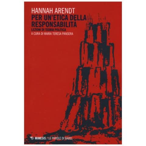 Hannah Arendt - Per Un'etica Della Responsabilità. Lezioni Di Teoria Politica - Foto 1