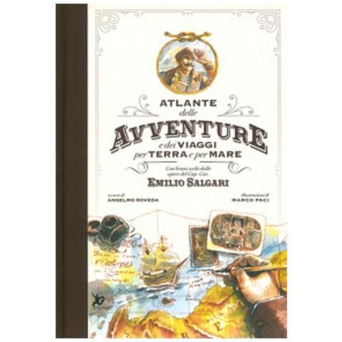 Marco Paci - Atlante delle avventure e dei viaggi per terra e per mare. Con brani scelti dalle opere del Cap. Cav. Emilio Salgari. Ediz. a colori - Foto 1