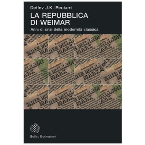 Detlev J. Peukert - La Repubblica Di Weimar. Anni Di Crisi Della Modernità Classica - Foto 1