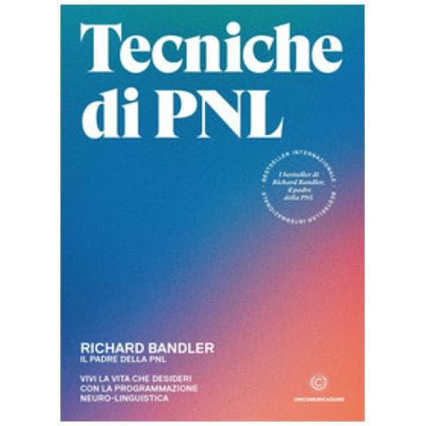 Richard Bandler - Tecniche Di Pnl. Vivi La Vita Che Desideri Con La Programmazione Neuro-linguistica - Foto 1