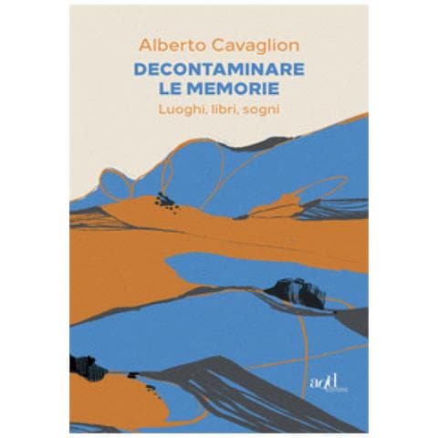 Alberto Cavaglion - Decontaminare Le Memorie. Luoghi, Libri, Sogni - Foto 1