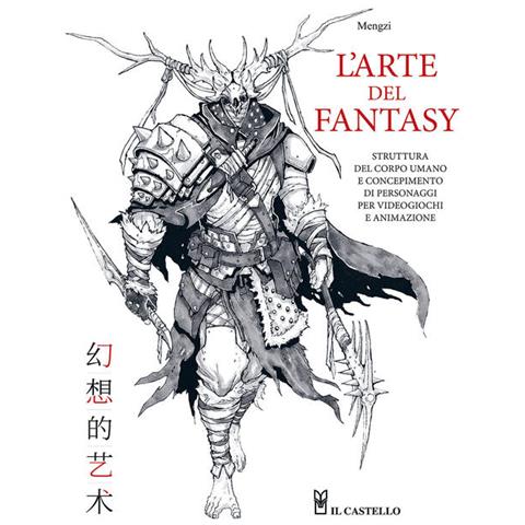 Mengzi - L'arte del fantasy. Struttura del corpo umano e concepimento di personaggi per videogiochi e animazione. Ediz. a colori - Foto 1