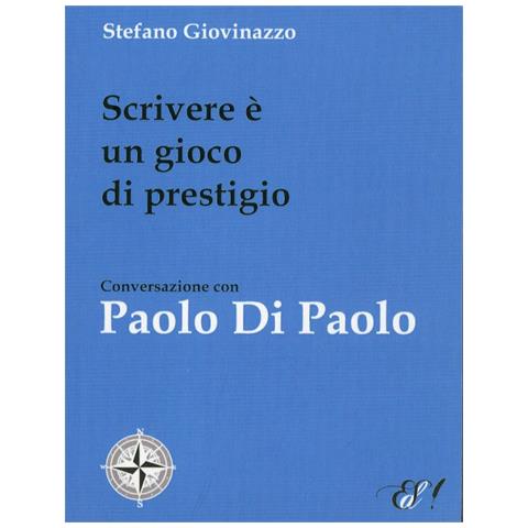 Stefano Giovinazzo - Scrivere è un gioco di prestigio. Conversazione con Paolo Di Paolo - Foto 2