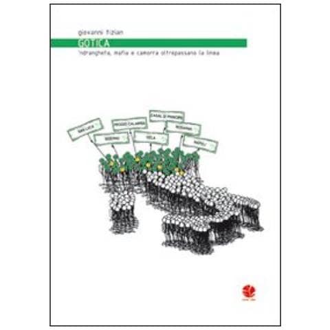 Giovanni Tizian - Gotica. 'Ndrangheta, mafia e camorra oltrepassano la linea - Foto 3