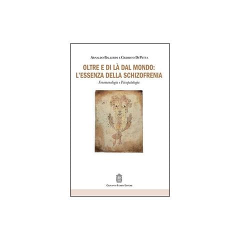 Arnaldo Ballerini - Oltre e di là dal mondo: l'essenza della schizofrenia. Fenomenologia e psicopatologia - Foto 2