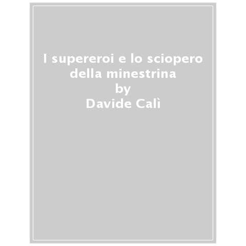 Davide Calì - I Supereroi E Lo Sciopero Della Minestrina. Ediz. Ad Alta Leggibilità - Foto 1