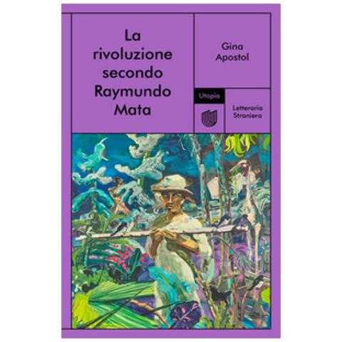 Gina Apostol - La Rivoluzione Secondo Raymundo Mata - Foto 1