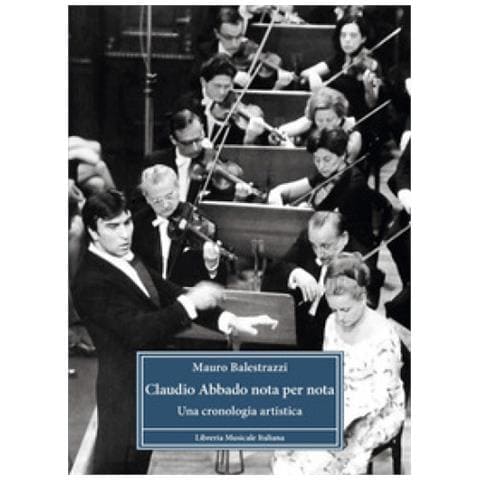 Mauro Balestrazzi - Claudio Abbado Nota Per Nota. Una Cronologia Artistica - Foto 1