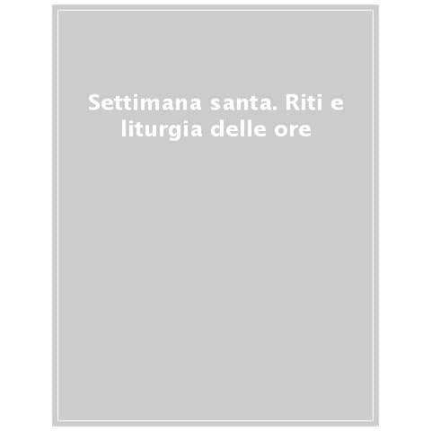 Damiano Passarin - Settimana santa. Riti e liturgia delle ore - Foto 1