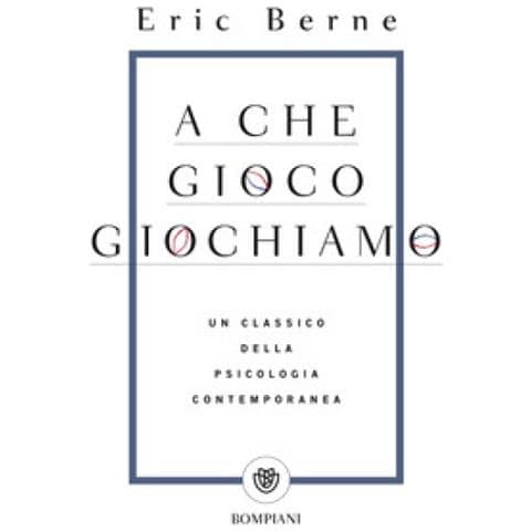 Eric Berne - A che gioco giochiamo - Foto 2