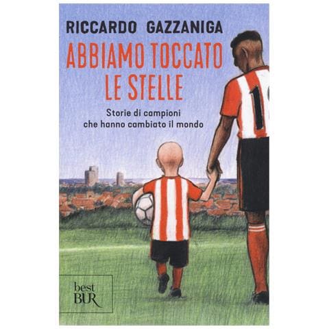 Riccardo Gazzaniga - Abbiamo Toccato Le Stelle. Storie Di Campioni Che Hanno Cambiato Il Mondo - Foto 3