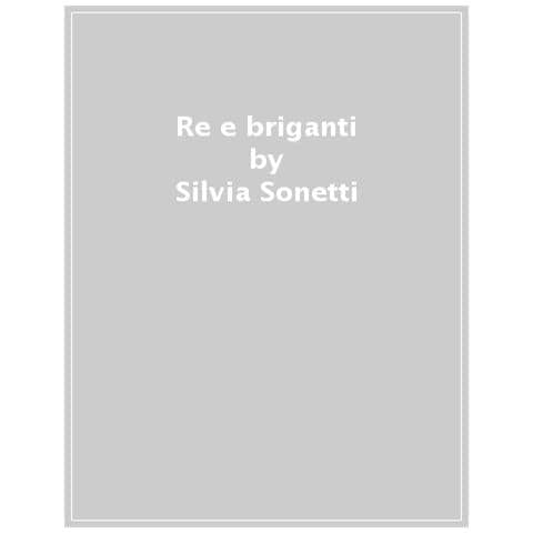 Emilio Gin - Re e briganti. Monarchia borbonica, controrivoluzione e brigantaggio politico nel Mezzogiorno d’Italia (1799-1895) - Foto 1