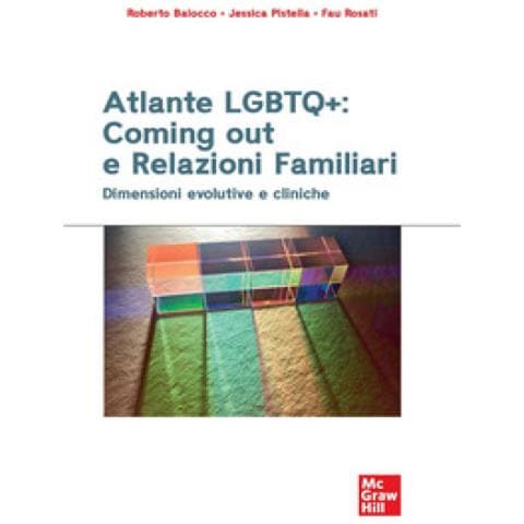 Roberto Baiocco - Atlante LGBTQ+: coming out e relazioni familiari. Dimensioni evolutive e cliniche - Foto 1