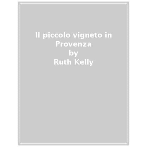 Ruth Kelly - Il Piccolo Vigneto In Provenza - Foto 1