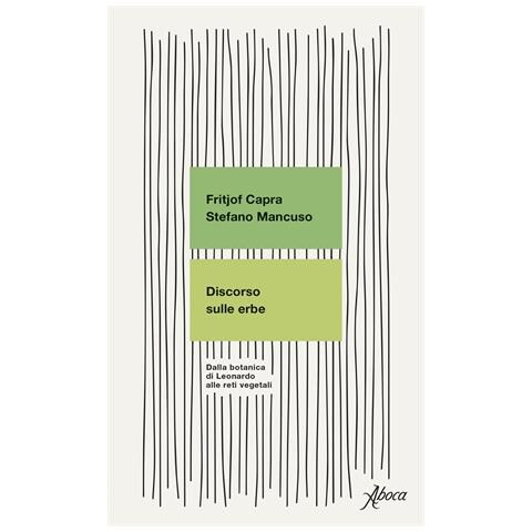 Fritjof Capra - Discorso sulle erbe. Dalla botanica di Leonardo alle reti vegetali - Foto 1