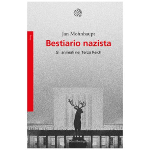 Jan Mohnhaupt - Bestiario Nazista. Gli Animali Nel Terzo Reich - Foto 1