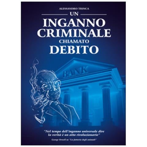 Alessandro Trinca - Un Inganno Criminale Chiamato Debito - Foto 1
