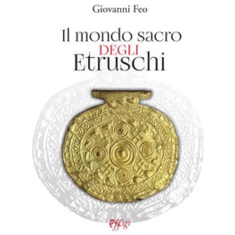 Giovanni Feo - Il Mondo Sacro Degli Etruschi - Foto 1