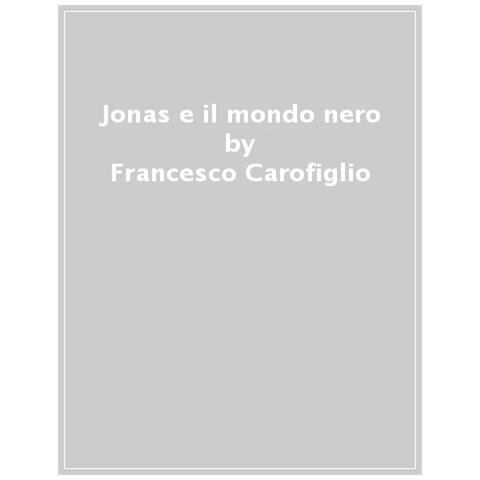 Francesco Carofiglio - Jonas E Il Mondo Nero - Foto 1