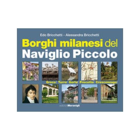 Edo Bricchetti - Borghi milanesi del Naviglio piccolo. Greco, Turro, Gorla, Precotto, Crescenzago - Foto 1