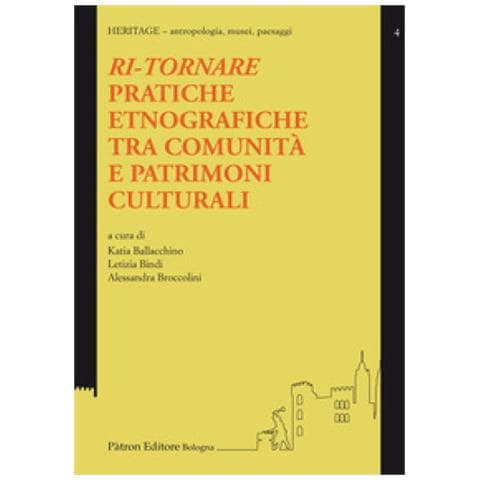 Katia Ballacchino - Ri-tornare. Pratiche etnografiche tra comunità e patrimoni culturali - Foto 1