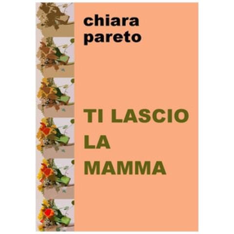 Chiara Pareto - Ti Lascio La Mamma - Foto 1