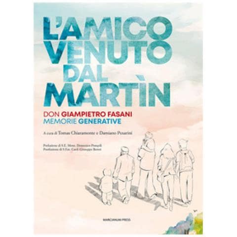 Domenico Pompili - L'amico venuto dal Martin. Don Giampietro Fasani. Memorie generative - Foto 1