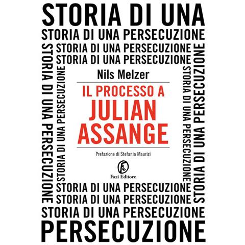 Nils Melzer - Il Processo A Julian Assange. Storia Di Una Persecuzione - Foto 2