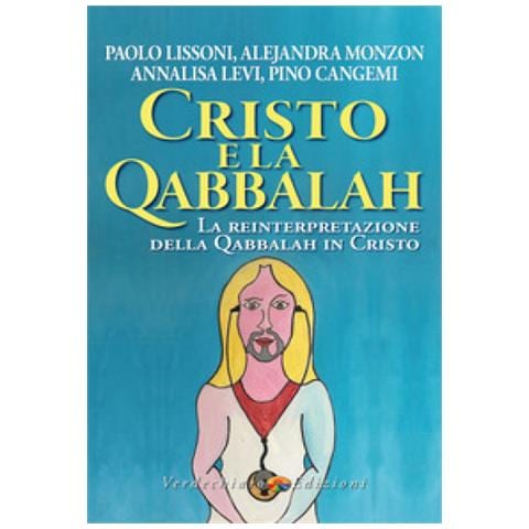 Paolo Lissoni - Cristo e la Qabbalah. La reinterpretazione della Qabbalah in Cristo - Foto 1