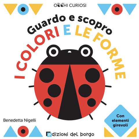Benedetta Nigelli - Guardo E Scopro I Colori E Le Forme. Ediz. A Colori - Foto 2