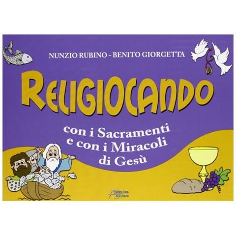 Nunzio Rubino - Religiocando con i sacramenti e con i miracoli di Gesù - Foto 1