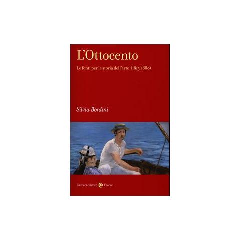 Silvia Bordini - L'Ottocento. Le fonti per la storia dell'arte (1815-1880) - Foto 1