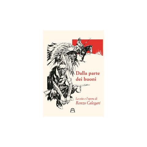 Ferruccio Giromini - Dalla parte dei buoni. La vita e l'opera di Renzo Calegari - Foto 2