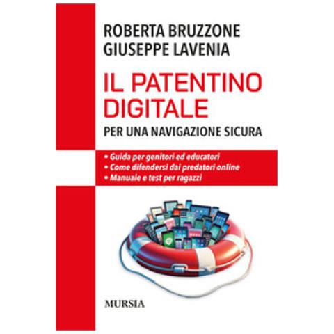 Roberta Bruzzone - Il patentino digitale per una navigazione sicura. Guida per genitori ed educatori. Come difendersi da predatori online. Manuale e test per ragazzi - Foto 1