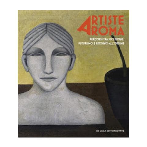 Federica Pirani - Artiste a Roma. Percorsi tra secessione, futurismo e ritorno all'ordine. Ediz. illustrata - Foto 1