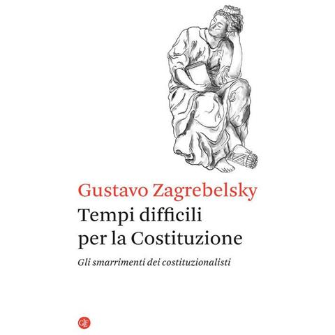 Gustavo Zagrebelsky - Tempi difficili per la Costituzione. Gli smarrimenti dei costituzionalisti - Foto 1