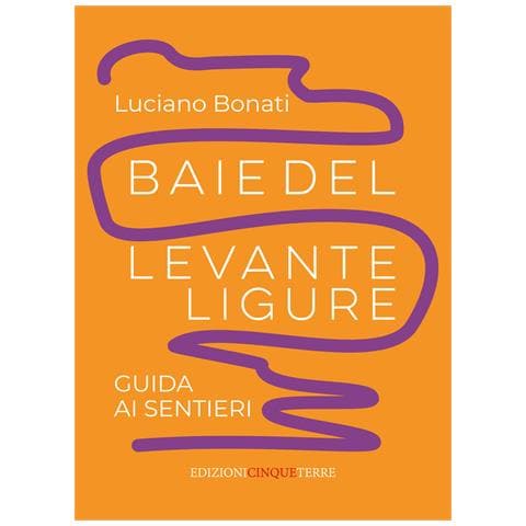 Luciano Bonati - Baie del Levante ligure. Guida ai sentieri - Foto 1