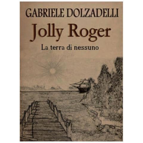 Gabriele Dolzadelli - La Terra Di Nessuno. Jolly Roger. 1. - Foto 1