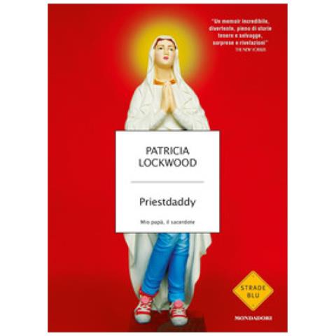Patricia Lockwood - Priestdaddy. Mio Papà, Il Sacerdote - Foto 1
