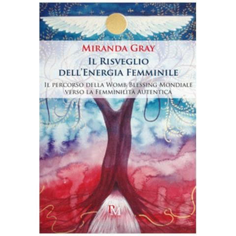 Miranda Gray - Il Risveglio Dell'energia Femminile. Il Percorso Della Womb Blessing Mondiale Verso La Femminilità Autentica. Ediz. Illustrata - Foto 1