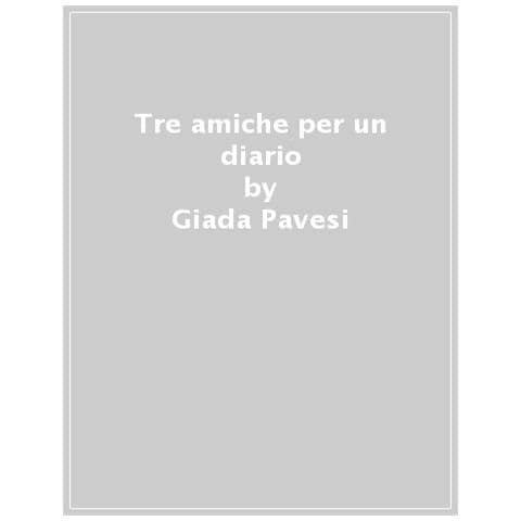 Giada Pavesi - Tre amiche per un diario. Come sopravvivere un anno senza smartphone! - Foto 1