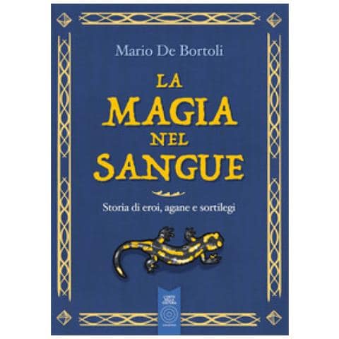 Mario De Bortoli - La Magia Nel Sangue. Storia Di Eroi, Agane E Sortilegi - Foto 1