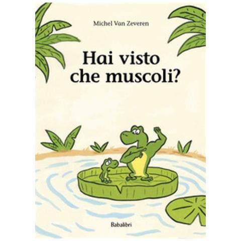 Michel Van Zeveren - Hai Visto Che Muscoli? Ediz. Illustrata - Foto 1