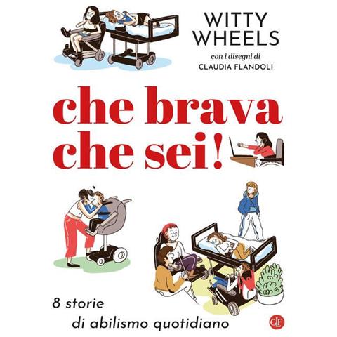 Claudia Flandoli - Che brava che sei! 8 storie di abilismo quotidiano - Foto 1
