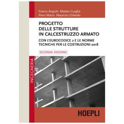 Franco Angotti, Matteo Guiglia, Piero Marro, Maurizio Orlando - Progetto Delle Strutture In Calcestruzzo Armato. Con L'eurocodice 2 E Le Norme Tecniche Per Le Costruzioni 2018 - Foto 2